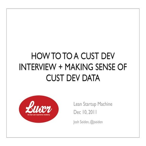 2011 dec 10 lsm 12 tips for interviewing plus making sense of custdev data