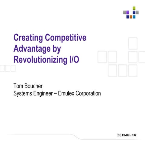 Creating Competitive Advantage by Revolutionizing I/O