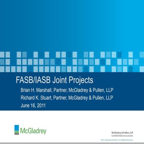 FASB/IASB Joint Projects - presented by McGladrey at 2011 NYSSCPA Private Com...