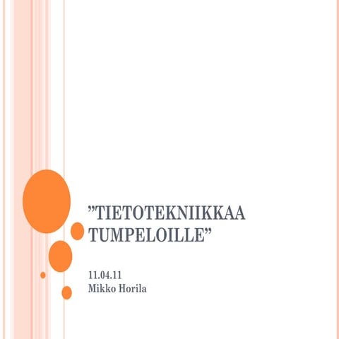 Tietotekniikkaa tumpeloille, 1. kerta