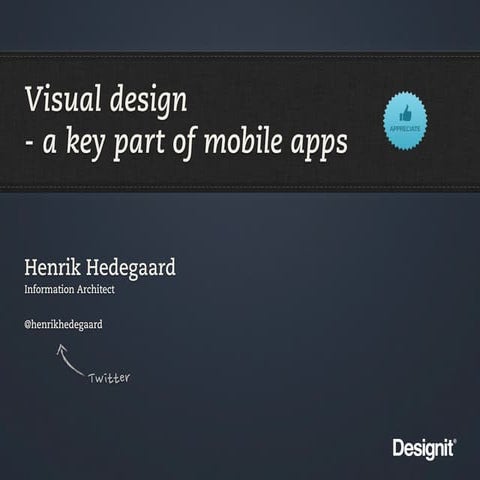 ￼Visual design - a key part of mobile apps