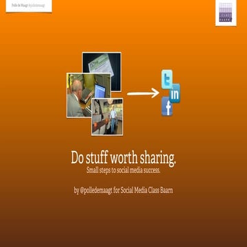 "Do stuff worth sharing. Small steps to social media success. " for Social Me...