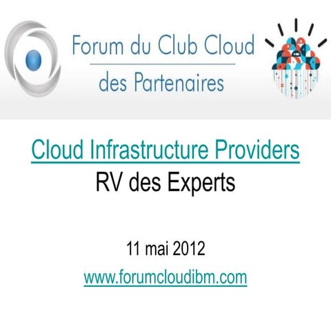 2012.05.11 - Cloud Infrastructure Providers - RV des Experts - 9ème Forum du ...
