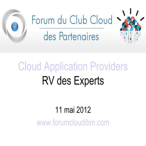 2012.05.11 - IBM Cloud Specialty - Application Provider - Forum du Club Cloud...