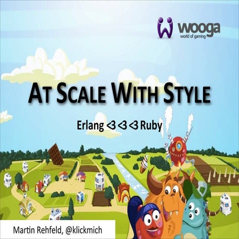 At Scale With Style (Erlang User Conference 2012)