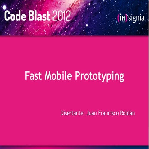 Code Blast 2012 - Fast Mobile Prototyping