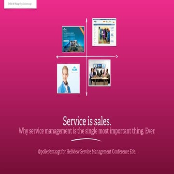 "Service is sales. Why service management is the single most important thing....