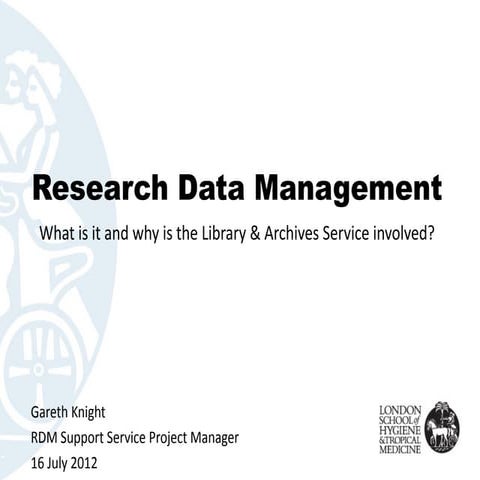 Research Data Management: What is it and why is the Library & Archives Servic...