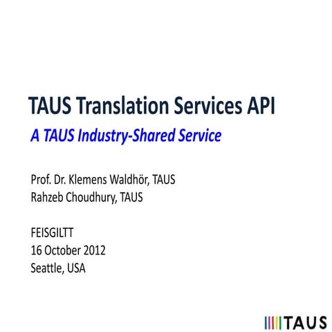 Common industry API for translation services presented by TAUS at FEISGILTT