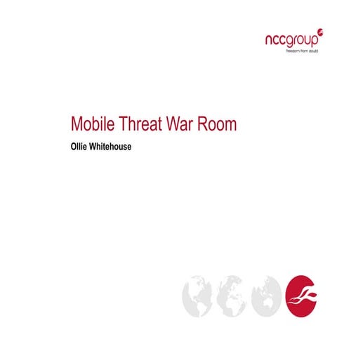 2012 12-04 --ncc_group_-_mobile_threat_war_room