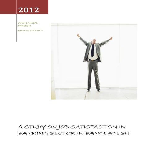 A STUDY ON JOB SATISFACTION IN BANKING SECTOR IN BANGLADESH