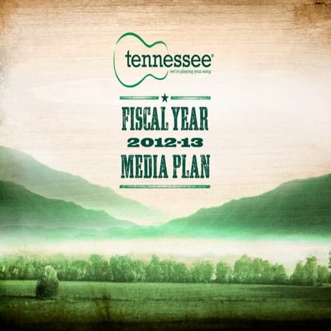 Tennessee Tourism | 2012 - 2013 Fiscal Year Media Plan