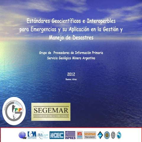 Estándares Geocientíficos e Interoperables para Emergencias y su Aplicación e...