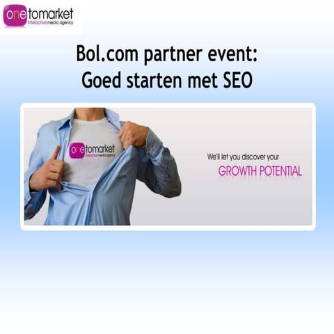 Bol.com Partner event: Goed starten met SEO (beginners sessie) | PPTX