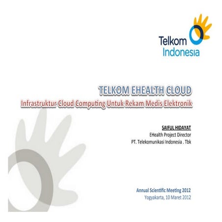 Saiful Hidayat : Telkom ehealth Cloud, Infrastruktur Cloud Computing Untuk Re...