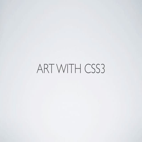 Creating Art with Codes - CSS3 | PPT