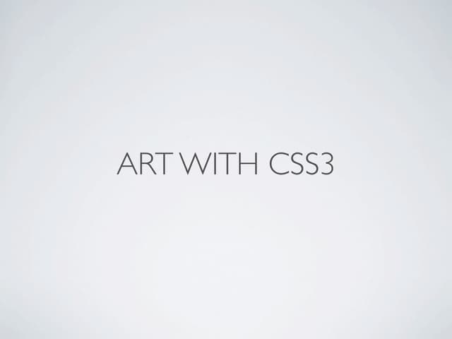 Creating Art with Codes - CSS3