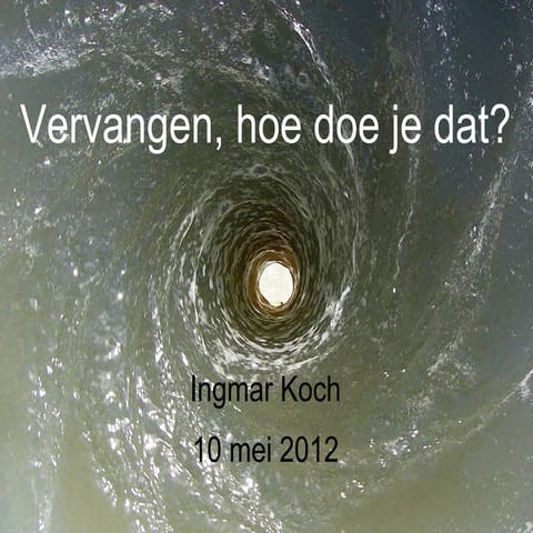 Vervanging hoe doe je dat?