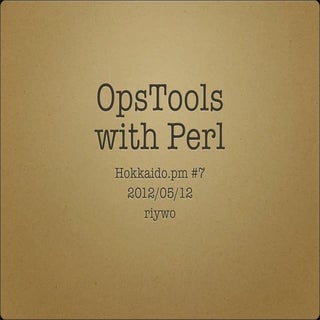 "Ops Tools with Perl" 2012/05/12 Ho...