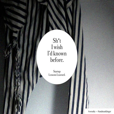 Sh*t I wish I'd known before - Startup Lessons Learned