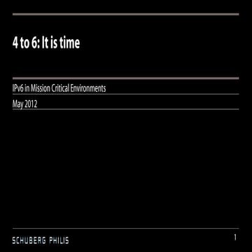 4 to 6: It is time, a presentation about IPv6 in Mission Critical Environments