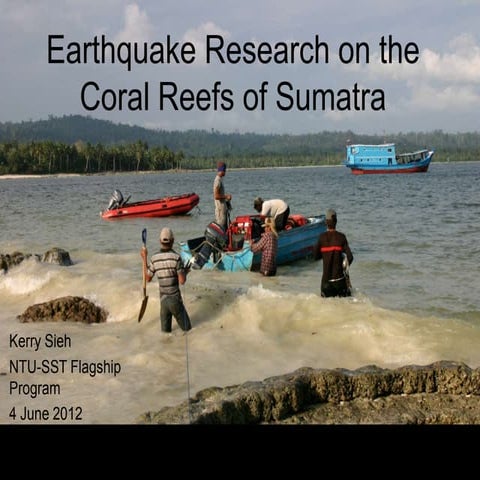 Earthquake research on coral reefs, Sumatra - Talk by Prof Sieh, NTU-SST Prog...