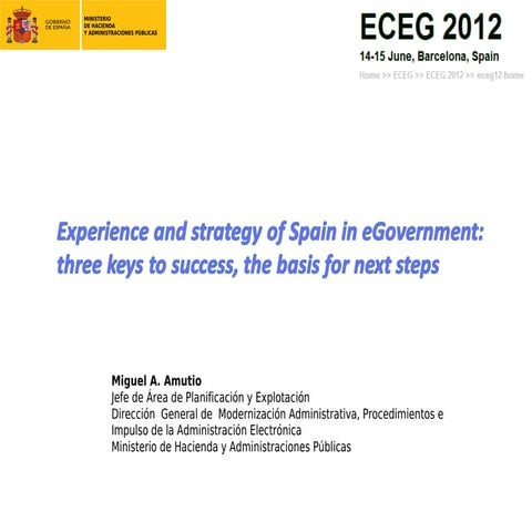 Experience and strategy of Spain in eGovernment: three keys to sucess, the ba...