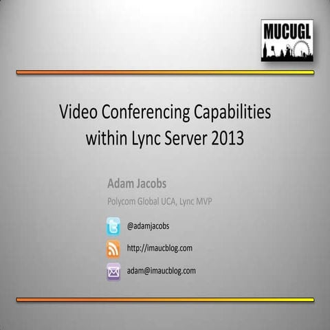20120726 aj-mucugl-video-conferencing-capabilities-within-lync-2013