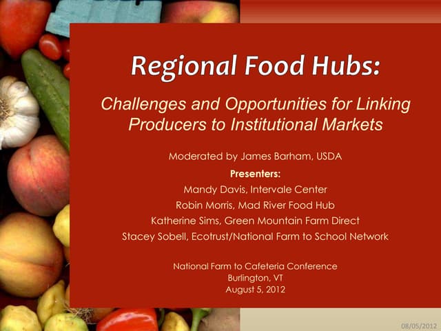 Regional Food Hubs: Challenges and opportunities for linking producers to regional markets - presentation