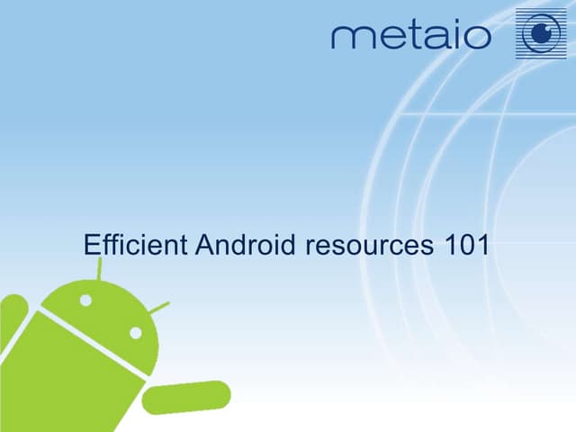 Fernando F. Gallego - Efficient Android Resources 101