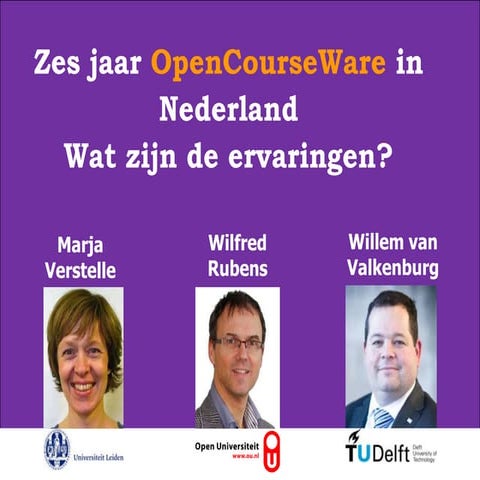 OWD2012- 6 - Zes jaar OpenCourseWare in Nederland: wat zijn de ervaringen?- W...