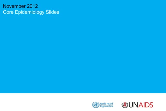 UNAIDS Global Report 2012 - Epidemiology slides