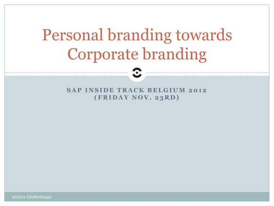 201211 Orchestraaa SAP personal branding towards corporate branding