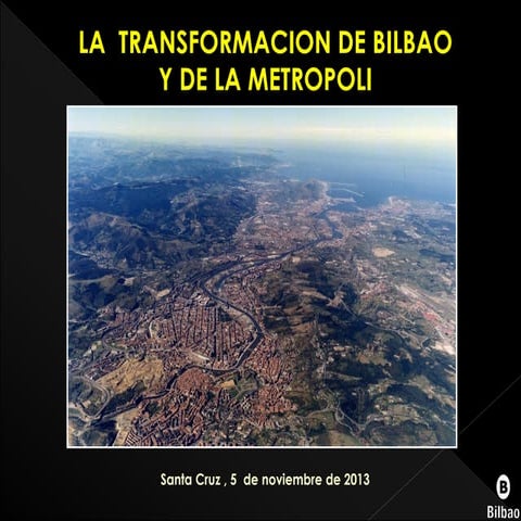 La transformación de Bilbao y de la metrópoli