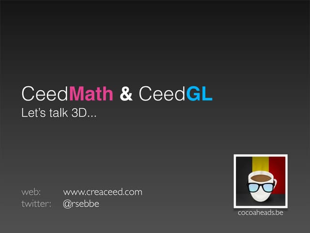 CeedMath & CeedGL, Let's talk 3D...