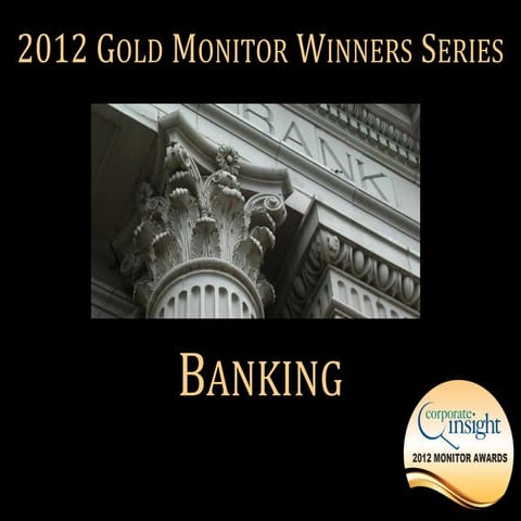 The 2012 Banking Gold Monitor Award Winners by Corporate Insight