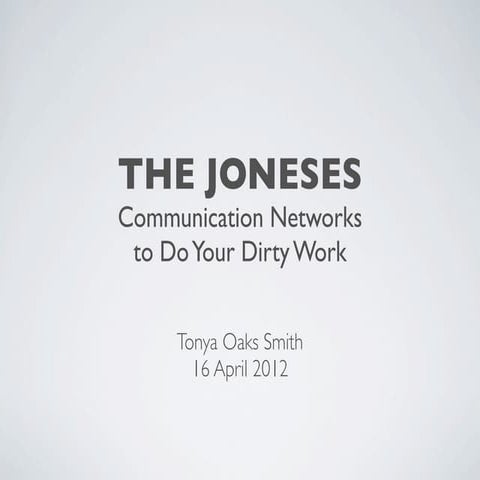 The Joneses: Communication Networks to Do Your Dirty Work