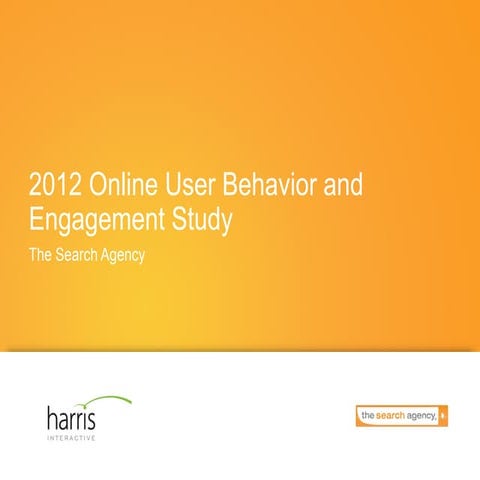 2012 Online User Behavior and Engagement Study - Harris Interactive