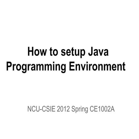 2012 S CE1002A - Howto Setup Java Programming Environment | PPT