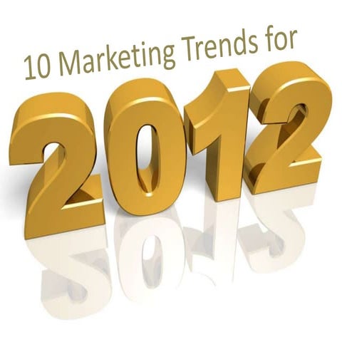 Ten Marketing Trends for 2012