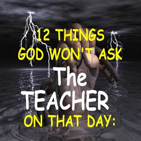 Things God won't ask the teacher
