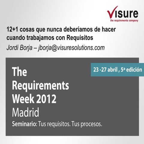 2012 The Requirements Week Visure Solutions Jordi Borja 12+1 cosas que no deb...