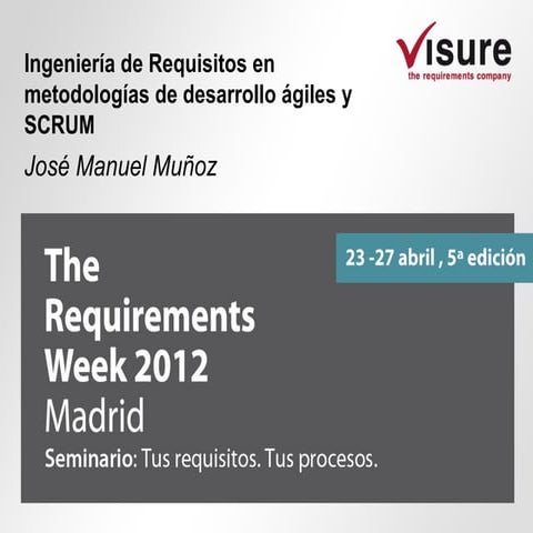 2012 The Requirements Week Visure Solutions Jose Manuel Muñoz Ingeniería de r...