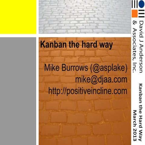 2013 02 kanban the hard way v5 - London Lean Kanban Day #llkd13