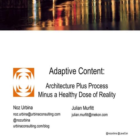 Adaptive Content equals Architecture plus Process minus Reality [Noz Urbina, ...