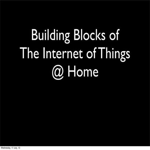 Building Blocks for the Internet of Things @ Home