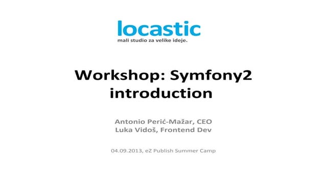Workshop: Symfony2 Intruduction: (Controller, Routing, Model)