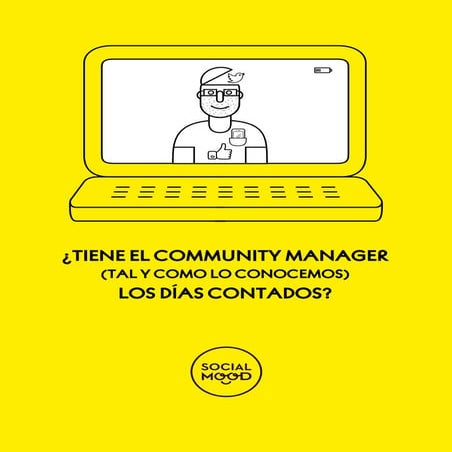 ¿TIENE EL COMMUNITY MANAGER (TAL Y COMO LO CONOCEMOS) LOS DÍAS CONTADOS?