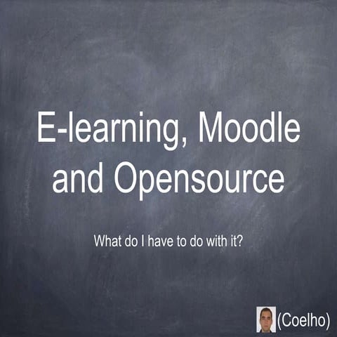 2013 09-21 e-learning, moodle and opensource - what do i have to do with it 