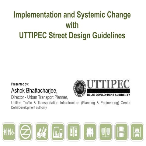 Implementation and Systemic Change with  UTTIPEC Street Design Guidelines